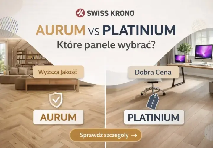 Porównanie rodzajów paneli podłogowych: AURUM (wyższa jakość) vs PLATINIUM (dobra cena). Wybierz idealne panele do swojego domu.