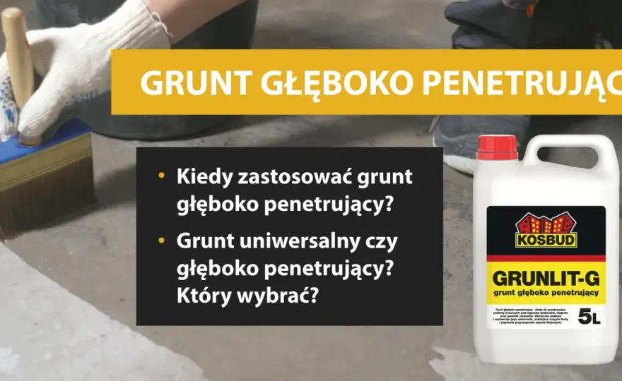 Grunt głęboko penetrujący - kiedy i jak go używać?