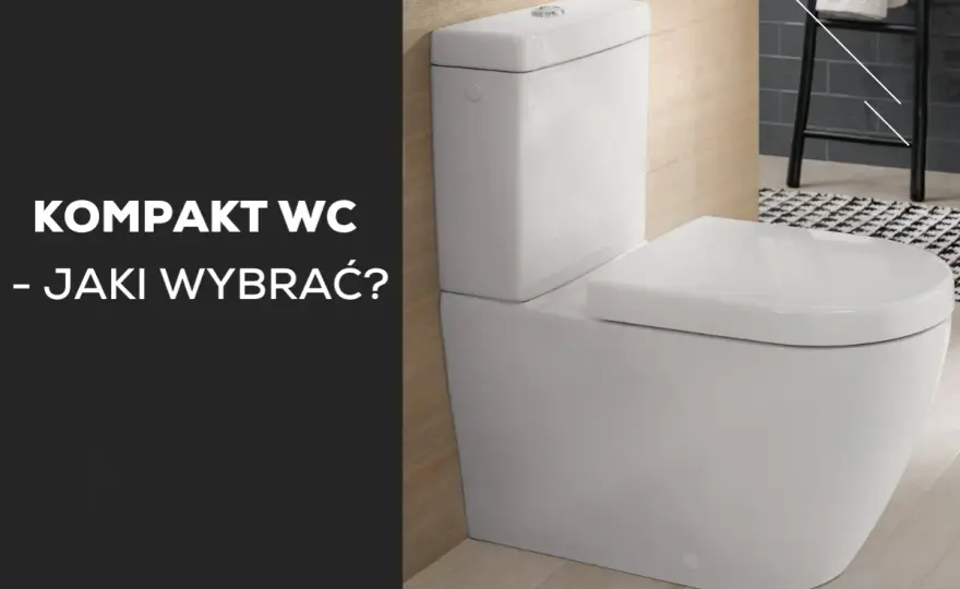 WC kompakt - Jak wybrać i zamontować toaletę zintegrowaną?